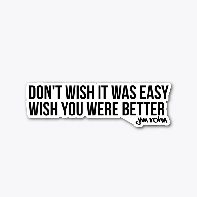 Don't Wish It Was Easy